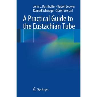 A Practical Guide to the Eustachian Tube .
